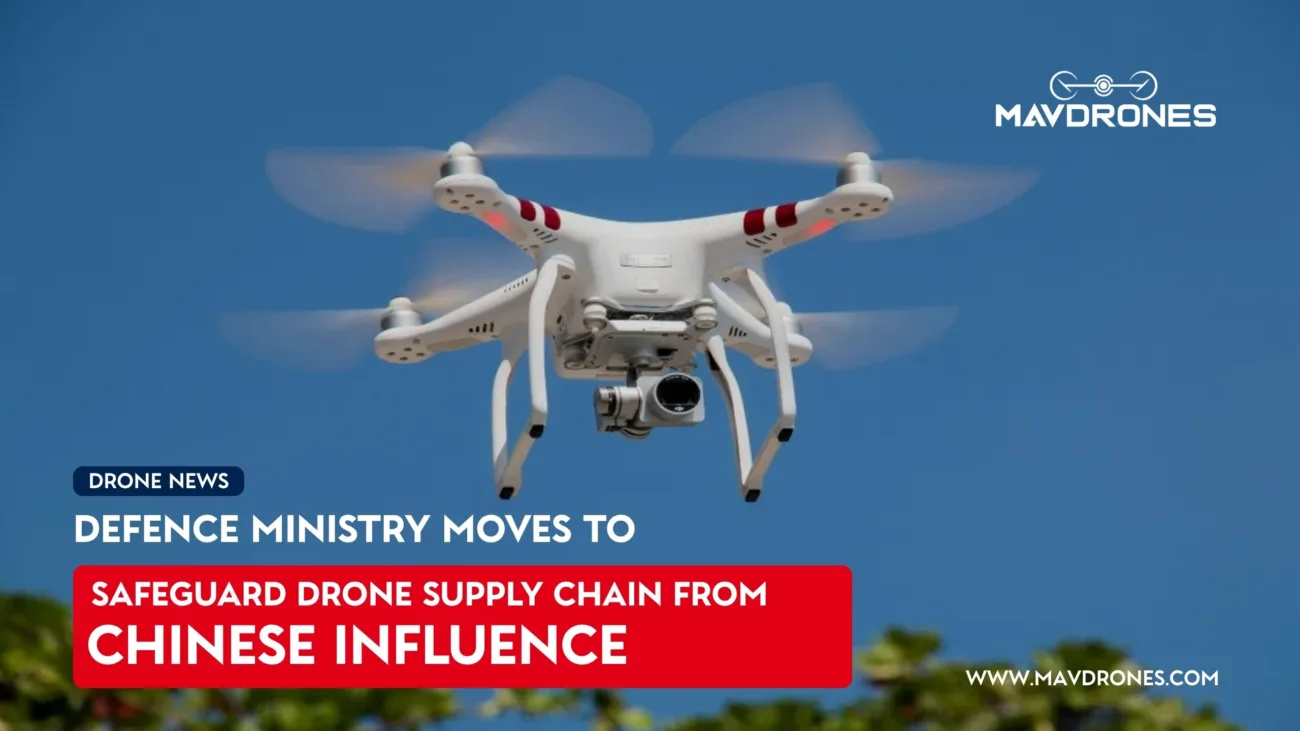 defence ministry moves to safeguard drone supply chain from Chinese influence