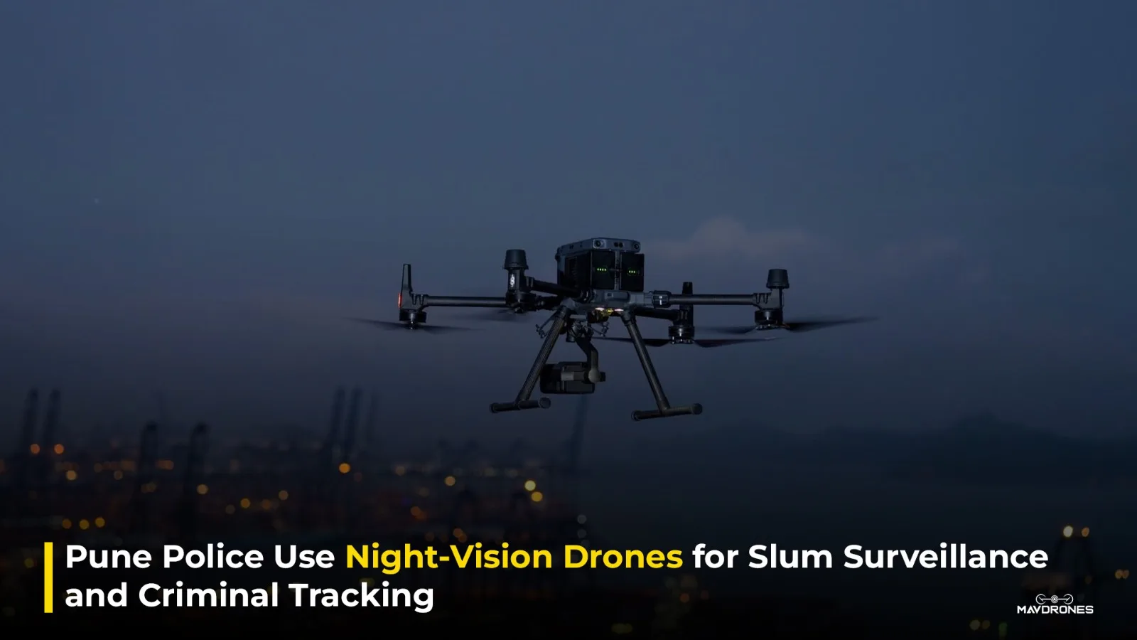 Pune Police Use Night-Vision Drones for Slum Surveillance and Criminal Tracking