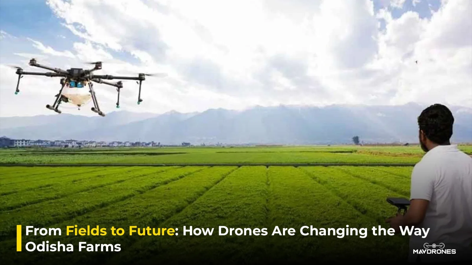 From Fields to Future: How Drones Are Changing the Way Odisha Farms