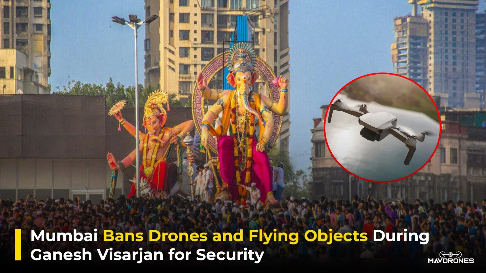 Mumbai bans drones and flying objects during Ganesh Visarjan for Security