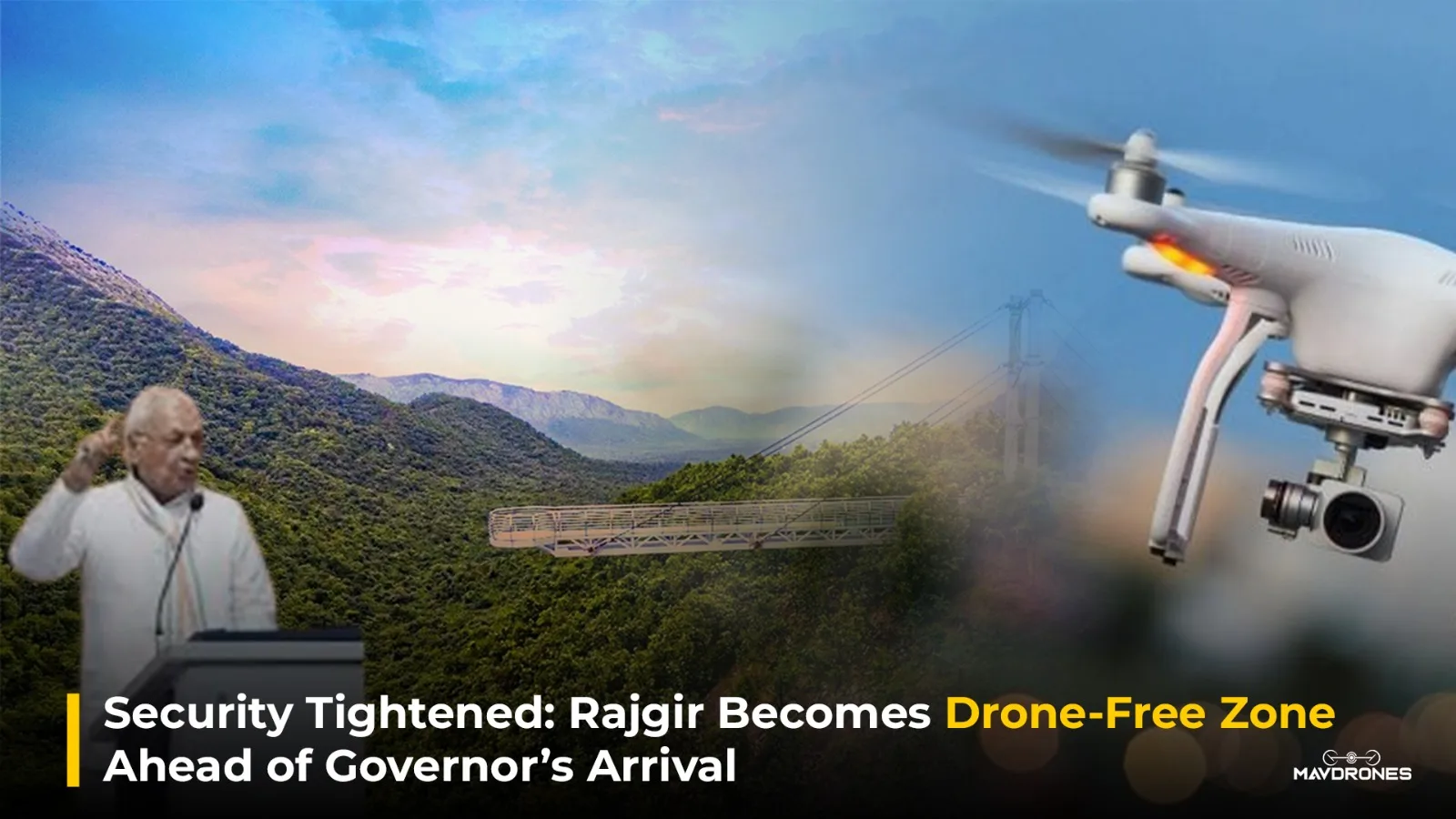 Security Tightened: Rajgir Becomes Drone-Free Zone Ahead of Governor’s Arrival
