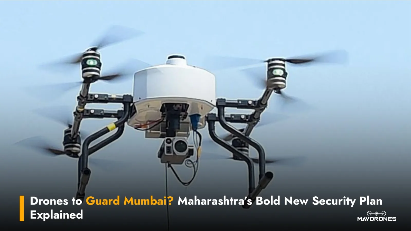 Drones to Guard Mumbai? Maharashtra’s Bold New Security Plan Explained