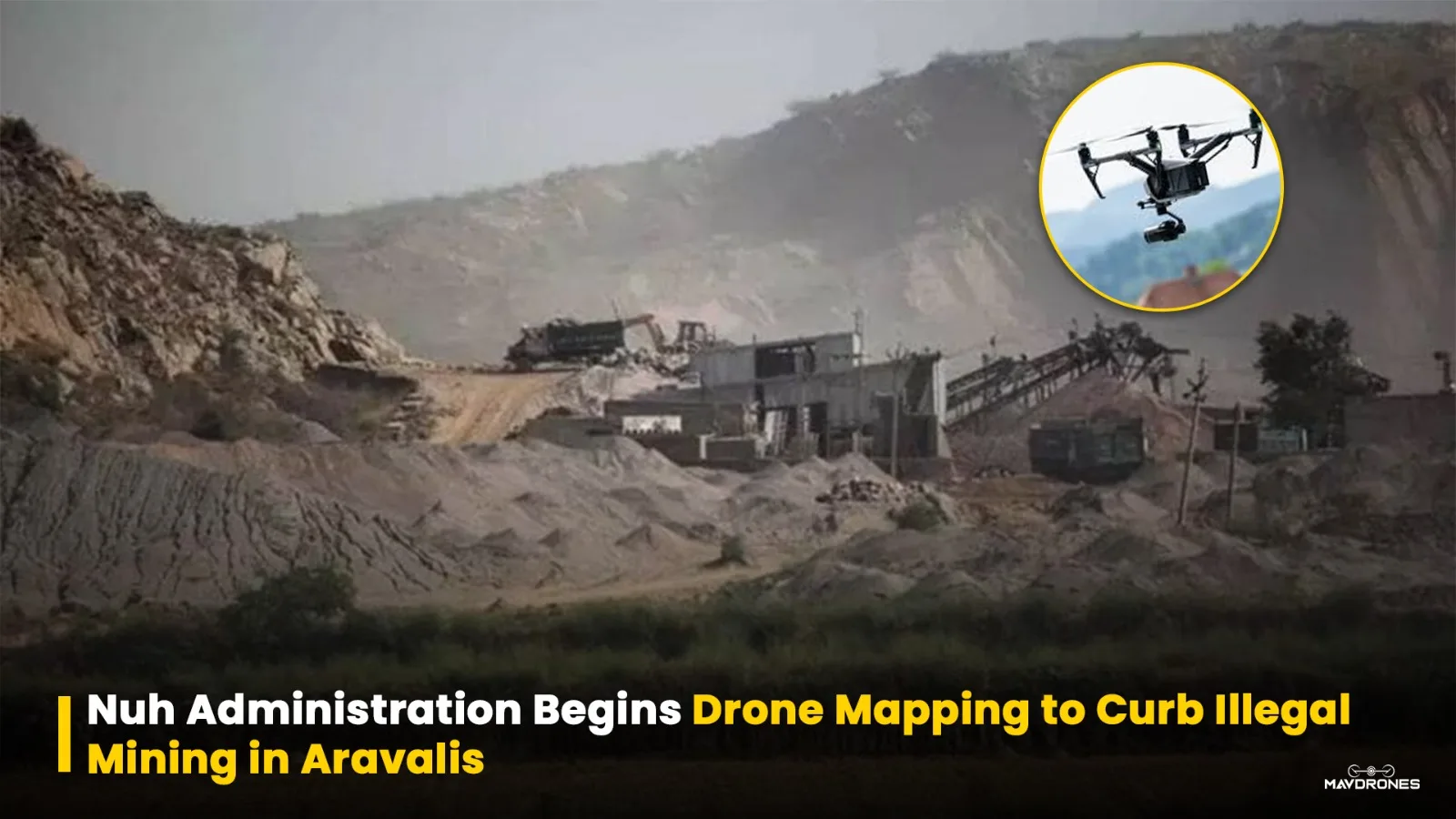 Nuh Administration Begins Drone Mapping to Curb Illegal Mining in Aravalis