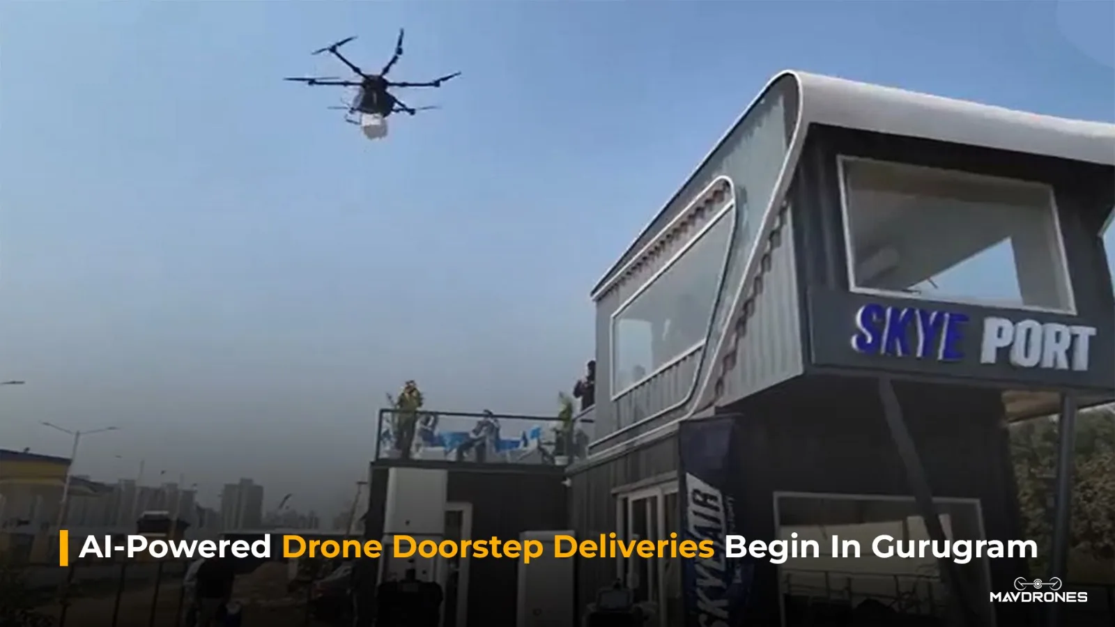 AI-Powered Drone Doorstep Deliveries Begin In Gurugram