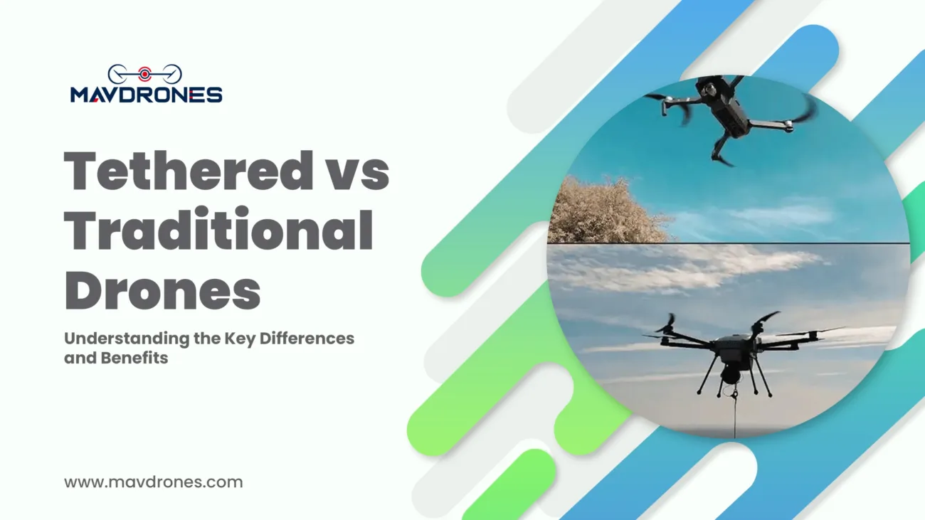 Tethered vs Traditional Drones: Understanding the Key Differences and Benefits